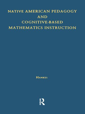 cover image of Native American Pedagogy and Cognitive-Based Mathematics Instruction